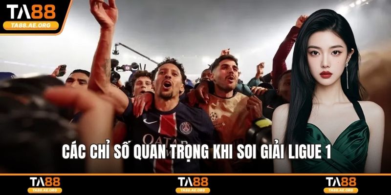 Các chỉ số quan trọng khi soi giải Ligue 1