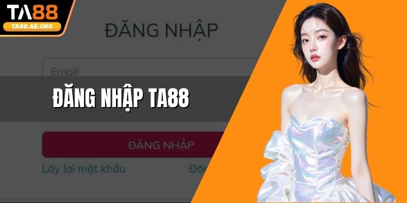 Đăng Nhập TA88 - Thực Hiện Ổn Định, Trải Nghiệm Mượt Mà