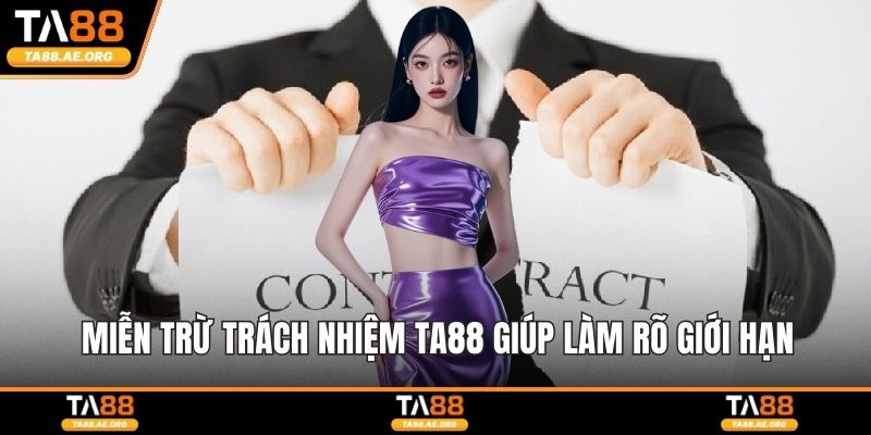 Miễn trừ trách nhiệm TA88 giúp làm rõ giới hạn