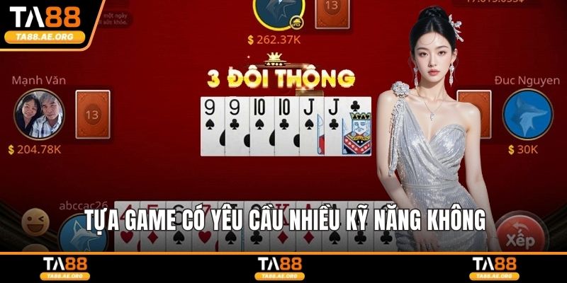 Tựa game có yêu cầu nhiều kỹ năng không